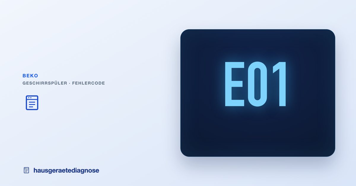 Beko Geschirrspüler Fehler: E01 & häufige Codes Beko Geschirrspüler Fehler: E01 & häufige Codes